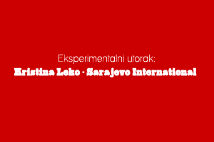 Kristina Leko - Sarajevo International